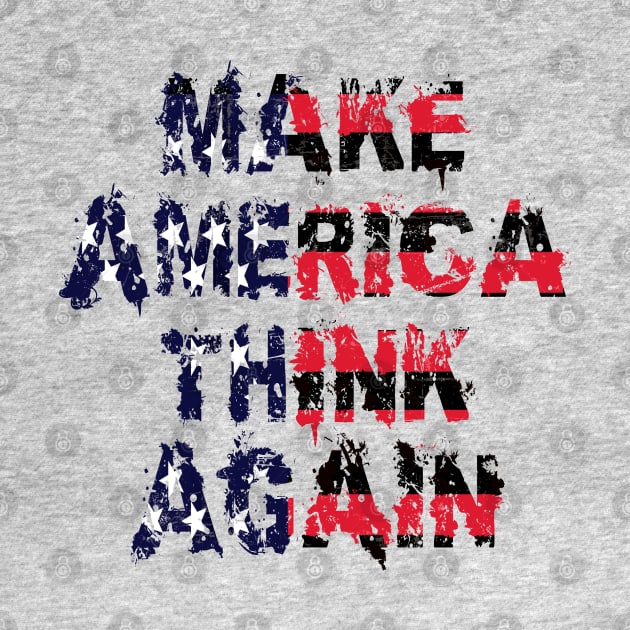 Make America think again by PlanetJoe